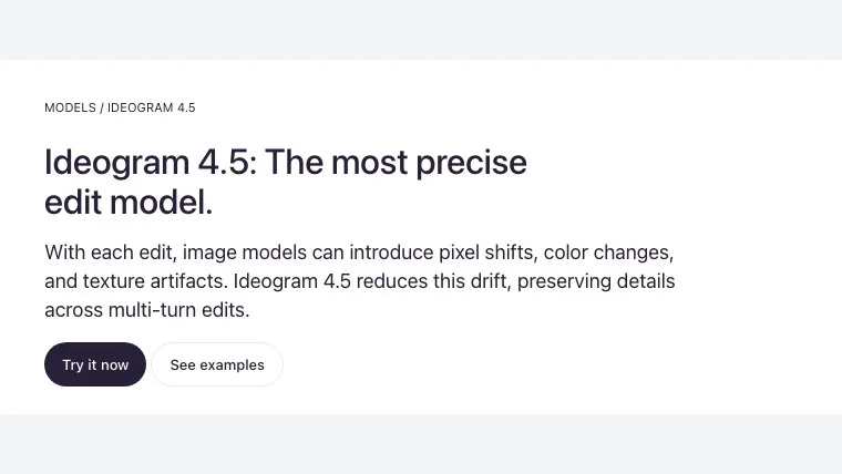 Ideogram's model page for 4.5, read on 13 October 2026: "The most precise edit model."